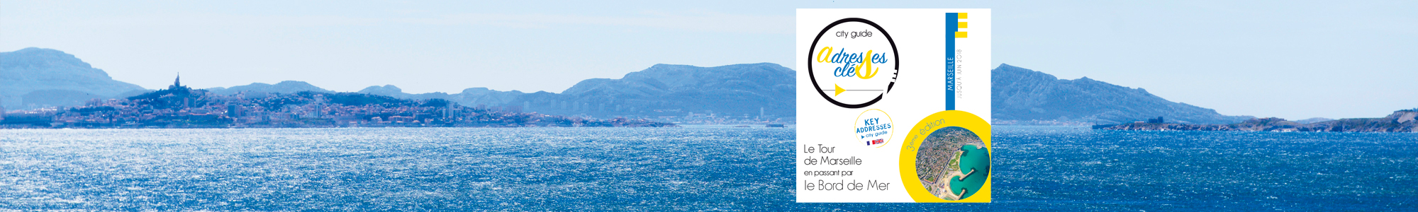 City guide Adresses Clés : Le tour de Marseille en passant par le Bord de Mer